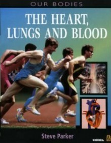 Heart, Lungs And Blood - Steve Parker