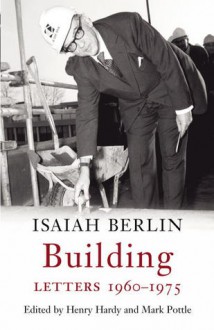 Building: Letters 1960-1975 - Isaiah Berlin, Henry Hardy