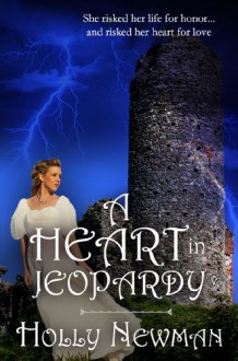 A Heart In Jeopardy (Regency Romance) - Holly Newman