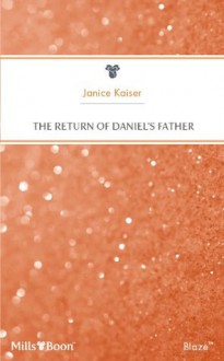 Mills & Boon : The Return Of Daniel's Father - Janice Kaiser