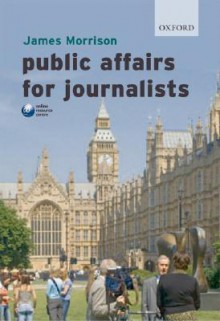 Public Affairs for Journalists - James Morrison