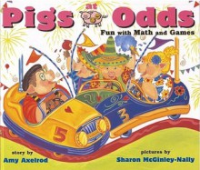 Pigs at Odds: Fun with Math and Games - Amy Axelrod, Sharon McGinley-Nally