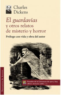 El guardavías y otros relatos de misterio y horror - Charles Dickens