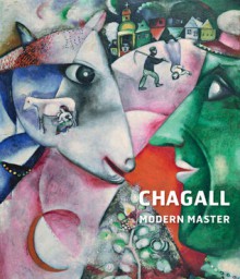 Chagall: Modern Master - Fraquelli, Simonetta, Angela Lampe, Monica Bohm-Duchen