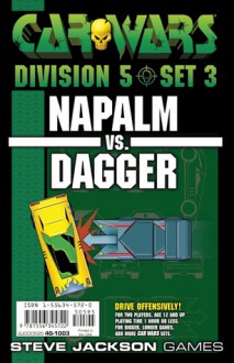 Car Wars Division 5 Set 3: Napalm Vs. Dagger - Chad Irby, Steve Jackson