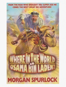 Where in the World is Osama bin Laden? - Morgan Spurlock