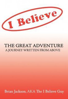 The Great Adventure: A Journey Written from Above - Brian Jackson, Brian Jackson