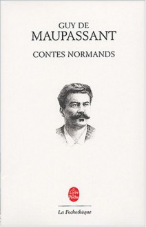 Contes normands - Guy de Maupassant