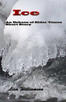 Ice (Echoes of Elder Times) - Lisa Williamson