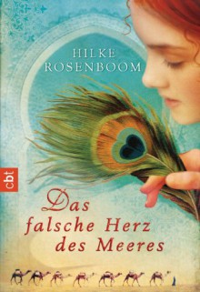 Das falsche Herz des Meeres - Hilke Rosenboom