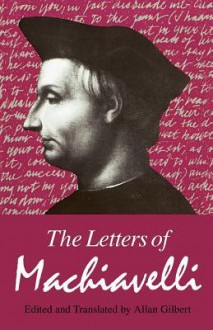 The Letters of Machiavelli - Niccolò Machiavelli