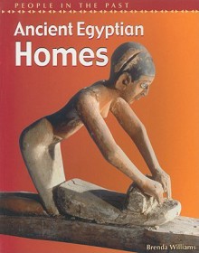 Ancient Egyptian Homes (People In The Past: Egypt) - Brenda Williams