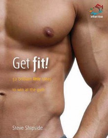 Get Fit! (52 Brilliant Little Ideas) - Steve Shipside