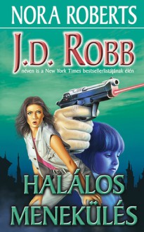 Halálos menekülés (In Death, #20) - J.D. Robb, Kiss Tamás