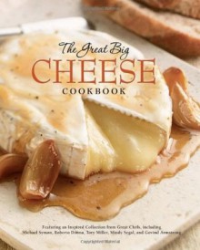 The Great Big Cheese Cookbook - Running Press, Running Press