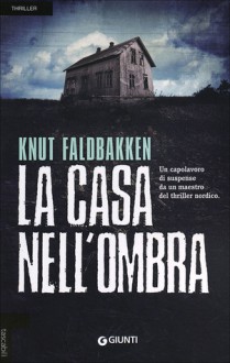 La casa nell'ombra - Knut Faldbakken, Elisa Biagi