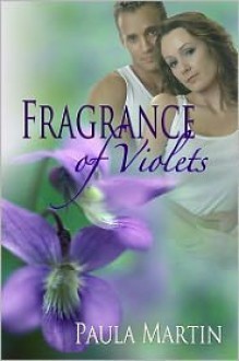 Fragrance Of Violets - Paula Martin