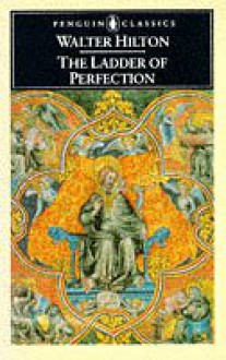 The Ladder of Perfection - Walter Hilton, Clifton Wolters, Leo Sherley-Price