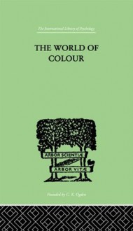 The World Of Colour (International Library of Psychology) - David Katz