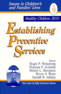 Establishing Preventive Services - Thomas P. Gullotta, Robert L. Hampton, Bruce A. Ryan