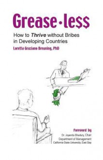 Greaseless: How to Thrive Without Bribes in Developing Countries - Loretta Graziano Breuning