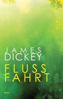 Flussfahrt - James Dickey, Jens Seeling