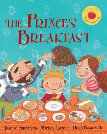 The Prince's Breakfast - Joanne Oppenheim, Miriam Latimer, Hugh Bonneville