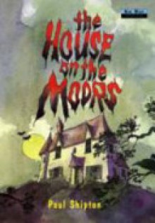 The House on the Moors - Paul Shipton