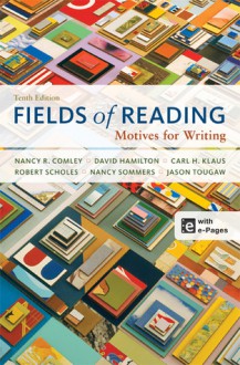 Fields of Reading: Motives for Writing - Nancy R. Comley, Carl H. Klaus, David Hamilton, Robert Scholes, Nancy Sommers, Jason Tougaw