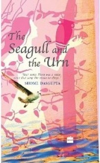 The Seagull And The Urn - Shome Dasgupta