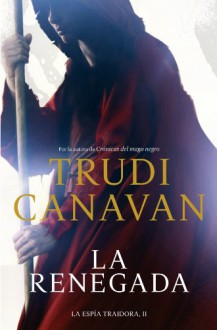 La renegada (La espía traidora, #2) - Trudi Canavan