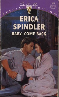 Baby, Come Back - Erica Spindler