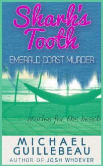 Shark's Tooth(Emerald Coast Murder) - Michael Guillebeau