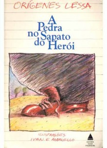 A pedra no sapato do herói - Orígenes Lessa