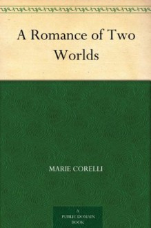 A Romance of Two Worlds (免费公版书) - Marie Corelli