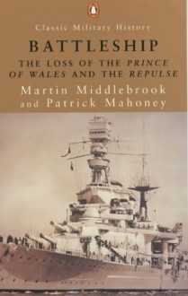 The Sinking Of The Prince Of Wales & Repulse - Martin Middlebrook, Patrick Mahoney