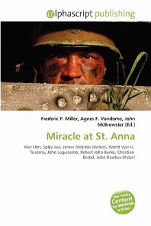 Miracle at St. Anna - Agnes F. Vandome, John McBrewster, Sam B Miller II