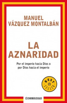 La Aznaridad - Manuel Vázquez Montalbán