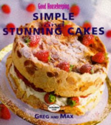 Good Housekeeping Simple And Stunning Cakes - Greg