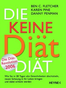 Die Keine Diät Diät - Ben C. Fletcher, Karen Pine, Danny Penman, Anja Schünemann, Michael Windgassen