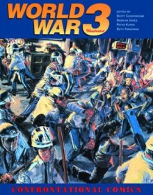 World War 3 Illustrated: Confrontational Comics - Scott Cunningham, Peter Kuper, Seth Tobocman, Sabrina Jones