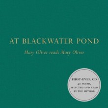 At Blackwater Pond: Mary Oliver reads Mary Oliver (Audio) - Mary Oliver