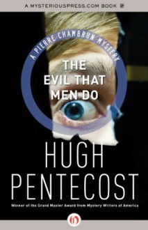 The Evil That Men Do (The Pierre Chambrun Mysteries) - Hugh Pentecost