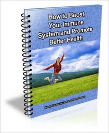 How to Boost Your Immune System and Promote Better Health - David Brown