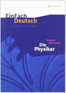 Friedrich Dürrenmatt, Die Physiker - Markus Apel, Friedrich Dürrenmatt