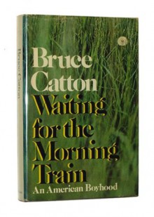 Waiting for the Morning Train - Bruce Catton