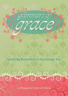 Glimmers of Grace: Sparkling Reminders to Encourage You - Patsy Clairmont