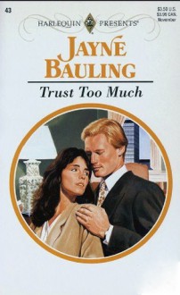 Trust Too Much - Jayne Bauling