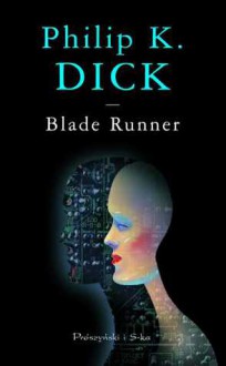 Blade Runner - Philip K. Dick, Sławomir Kędzierski