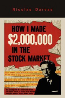 How I Made $2,000,000 in the Stock Market - Nicolas Darvas